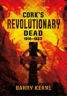 cork's revolutionary dead (ebook)-barry keane-9781781174968