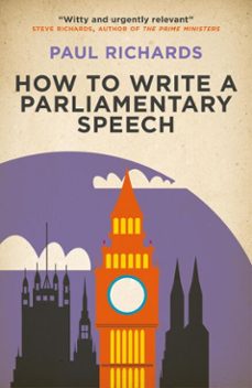 how to write a parliamentary speech (ebook)-paul richards-9781785909368