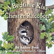 a bedtime kiss for chester raccoon (ebook)-audrey penn-9781933718668