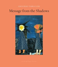 message from the shadows-antonio tabucchi-9781939810168