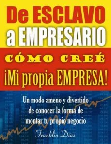 de esclavo a empresario: como cree mi propia empresa (ebook)-franklin alberto diaz larez-9781974572168