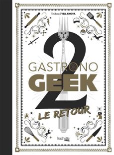 gastronogeek - le retour (ebook)-thibaud villanova-9782017119968