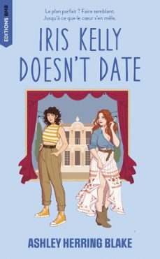 iris kelly doesn't date, bright falls - tome 3 (edition française) (ebook)-ashley herring blake-9782017301868