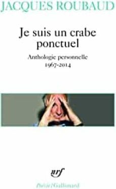 je suis un crabe ponctuel : anthologie personnelle, 1967-2014-9782070179268