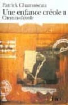 un enfance creole (t.ii): chemin decole-patrick chamoiseau-9782070394968