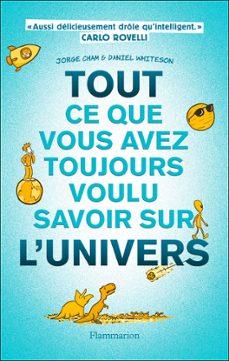 tout ce que vous avez toujours voulu savoir sur l'univers (ebook)-daniel whiteson-jorge cham-9782080268068