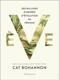eve : 200 millions d annees d evolution au feminin-cat bohannon-9782081309968