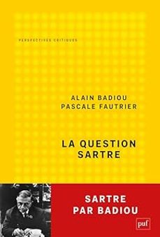 la question sartre: changer de monde-alain badiou-pascale fautrier-9782130834168