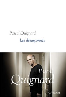 les désarçonnés-pascal quignard-9782246800668