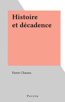 histoire et decadence (ebook)-pierre chaunu-9782262054168