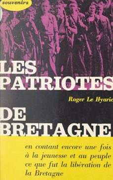 les patriotes de bretagne (ebook)-roger le hyaric-9782307494768