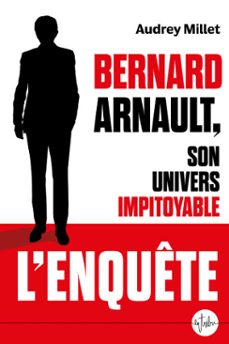 bernard arnault, son univers impitoyable (ebook)-audrey millet-9782387370068