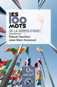 les 100 mots de la geopolitique (ebook)-pascal gauchon-jean marc huissoud-9782715400368