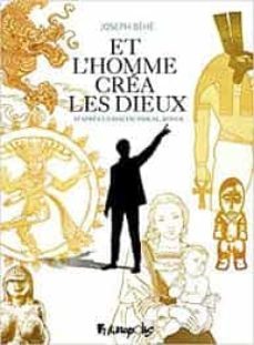 et l homme crea les dieux-joseph behe-9782754809368