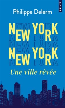 new york new york : une ville revee-philippe delerm-9782757899168
