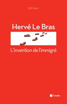 l’invention de l’immigré-herve le bras-9782815904568