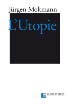 l'utopie (ebook)-jurgen moltmann-9782830952568