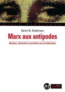 marx aux antipodes : nations, ethnicite et societes non occidentales-kevin b. anderson-9782849504468