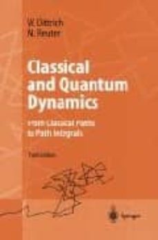 classical and quantum mechanics: from classical paths to path int egrals-w. dittrich-m. reuter-9783540420668