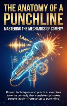 the anatomy of a punchline: mastering the mechanics of comedy (ebook)-caleb prescott-9783565154968