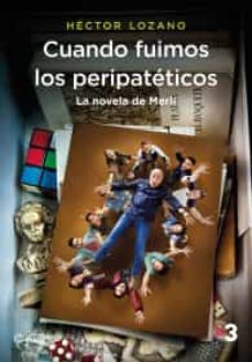 cuando fuimos los peripateticos. la novela de merli-9786070751868