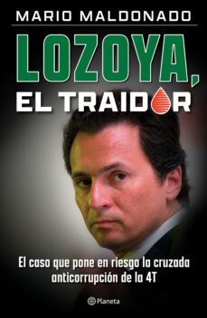 lozoya, el traidor (ebook)-mario maldonado-9786070774768