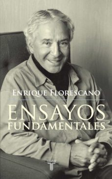 ensayos fundamentales (ebook)-enrique florescano-9786071115768