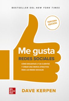 me gusta: redes sociales - como encantar a tus clientes y crear una marca atractiva para las redes sociales-dave kerpen-9786071514868