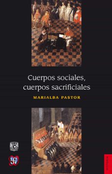cuerpos sociales, cuerpos sacrificiales (ebook)-marialba pastor-9786071624468