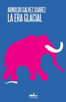 la era glacial (ebook)-arnoldo gálvez suárez-9786072631168