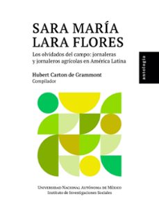 sara maria lara flores: los olvidados del campo: jornaleros y jornaleras agricolas en america latina: antologia (ebook)-hubert carton de grammont-9786073088268