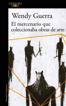 el mercenario que coleccionaba obras de arte (ebook)-wendy guerra-9786073173568