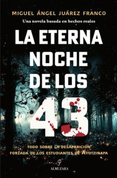 la eterna noche de los 43 (ebook)-miguel ángel juárez-9786076989968