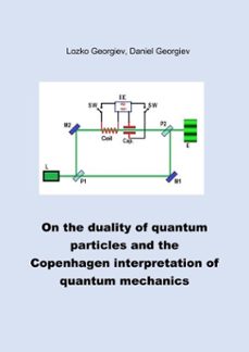on the duality of quantum particles and the copenhagen interpretation of quantum mechanics (ebook)-lozko georgiev-daniel georgiev-9786199387368