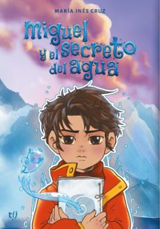 miguel y el secreto del agua (ebook)-maría inés cruz-9786313064168
