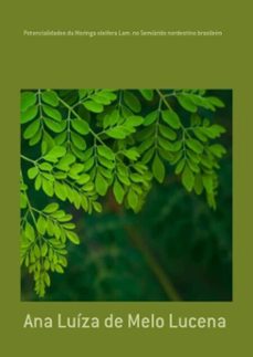 potencialidades da moringa oleifera lam. no semiarido nordestino brasileiro (ebook)-ana luíza de melo lucena-9786500317268