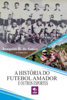a historia do futebol amador e outros esportes (ebook)-joaquim b. de souza-9786500881868