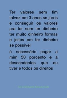 ter valores sem fim talvez em 3 anos se juros e conseguir os valores pra ter sem ter dinheiro ter muito dinheiro formas e jeitos em ter dinheiro se possível (ebook)-ary luis eduardo silva da costa-9786500911268
