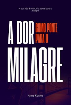 a dor como ponte para o milagre (ebook)-anne karine-9786501541068