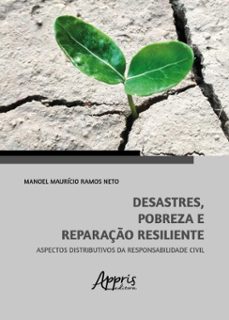 desastres, pobreza e reparaço resiliente: aspectos distributivos da responsabilidade civil (ebook)-manoel maurício ramos neto-9786525076768