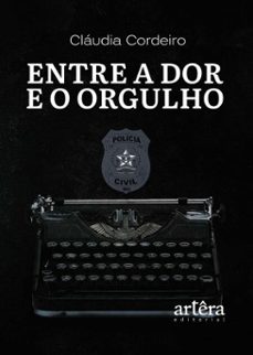 entre a dor e o orgulho: relatos de uma vida entre batalhas, crimes e coragem (ebook)-cláudia cordeiro-9786525087368