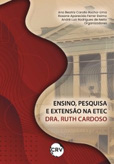 ensino, pesquisa e extenso na etec dra. ruth cardoso (ebook)-ana beatriz carollo rocha-lima-rosane aparecida ferrer doimo-andré luiz rodrigues de mello-9786525158068