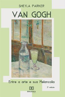 van gogh: entre a arte e sua melancolia (ebook)-sheyla parker-9786525221168