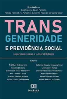 transgeneridade e previdência social (ebook)-guillermo rojas de cerqueira césar-heloisa helena silva pancotti-luiz gustavo boiam pancotti-9786525264868