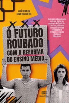 o futuro roubado com a reforma do ensino medio (ebook)-josé ronaldo silva dos santos-9786525285368
