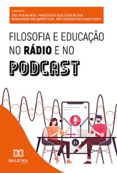filosofia e educaço no radio e no podcast (ebook)-josé teixeira neto-francisco de assis costa-renan araújo-9786525299068