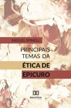 principais temas da etica de epicuro (ebook)-miguel spinelli-9786527047568