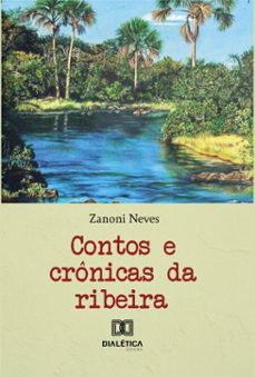 contos e cronicas da ribeira (ebook)-zanoni neves-9786527091868