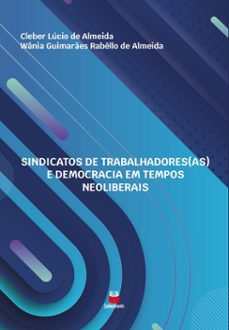 sindicatos dos trabalhadores(as) e democracia em tempos neoliberais (ebook)-cleber lúcio de almeida-wânia guimarães rabêllo de almeida-9786553874268