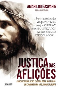 justiça das afliçes (ebook)-amarildo gasparin-irmão salustiano (espírito)-9786555431568